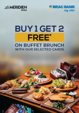 BUY 1 GET 2 FREE ON BUFFET BRUNCH  With Selected Brac Bank Cards